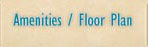 Amenities and Floor Plan